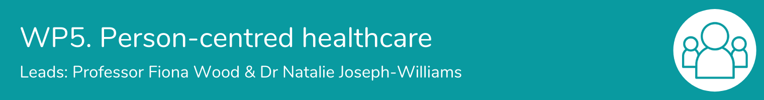 WP5: Person-centred care (Wood, Joseph-Williams)